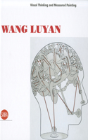 Wang Luyan: Visual Thinking and Measured Painting