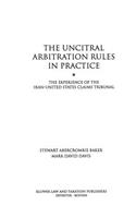 The UNCITRAL Arbitration Rules in Practice:The Experience of the Iran-United States Claims Tribunal