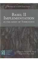 Basel II Implementation in the Midst of Turbulence: Report of a CEPS Task Force