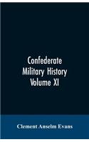 Confederate military history; a library of Confederate States history, written by distinguished men of the south Volume XI