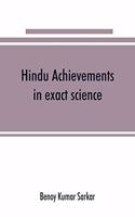 Hindu achievements in exact science; a study in the history of scientific development