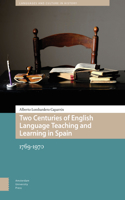 Two Centuries of English Language Teaching and Learning in Spain: 1769-1970
