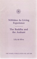 Nibbana as a Living Experience: Buddha and the Arahant