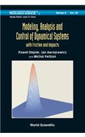 Modeling, Analysis and Control of Dynamical Systems with Friction and Impacts