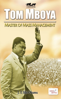 Tom Mboya - Master of Mass Management