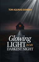 Glowing Light in My Darkest Night