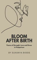 Bloom After Birth