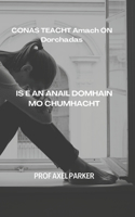 CONAS TEACHT Amach ÓN Dorchadas