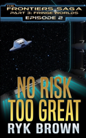 Ep.#2 - No Risk Too Great