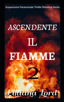 Ascendente Il Fiamme: Sospensione Paranormale Thriller Romance Series