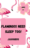 Flamingos Need Sleep Too!