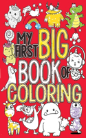 My First Big Book of Coloring: Kawaii, Cute & Easy Coloring Book for Toddlers with Unicorns, Caticorns, Monsters, Dinosaurs, Dogs, Animals, etc.