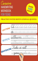 Cursive Handwriting Workbook for Teens: Learning Cursive for Teens - Practice with Alphabet, Words & Motivational Quotes