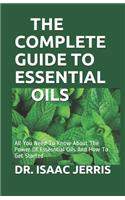 The Complete Guide to Essential Oils