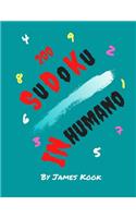 Sudoku InHumano -: Por James Kook - 200 rejillas de Sudoku con soluciones. Libro de rompecabezas Sudoku Nivel InHumano con solución.
