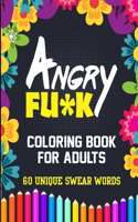 Angry Fu*k Coloring Book For Adults 60 Unique Swear Words