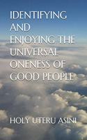 Identifying and Enjoying the Universal Oneness of Good People