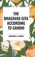 Bhagavad Gita According to Gandhi