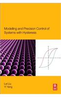 Modeling and Precision Control of Systems with Hysteresis