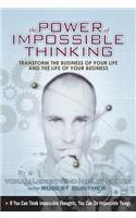 Power of Impossible Thinking: Transform the Business of Your Life and the Life of Your Business