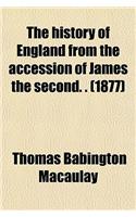 The History of England from the Accession of James the Second. . (1877)