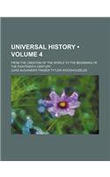 Universal History (Volume 4); From the Creation of the World to the Beginning of the Eighteenth Century