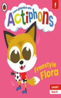 Actiphons Level 1 Book 19 Freestyle Flora: Learn phonics and get active with Actiphons!(Actiphons)
