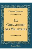 La Chevauchée des Walkyries (Classic Reprint)