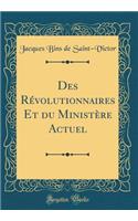 Des RÃ©volutionnaires Et Du MinistÃ¨re Actuel (Classic Reprint)