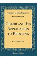 Color and Its Application to Printing (Classic Reprint)