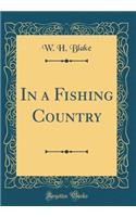 In a Fishing Country (Classic Reprint)