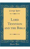 Lord Tennyson and the Bible (Classic Reprint)