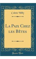 La Paix Chez Les Bï¿½tes (Classic Reprint)