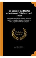 On Some of the Mental Affections of Childhood and Youth
