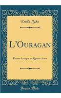 L'Ouragan: Drame Lyrique En Quatre Actes (Classic Reprint)