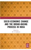 Socio-Economic Change and the Broad-Basing Process in India