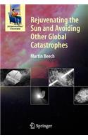 Rejuvenating the Sun and Avoiding Other Global Catastrophes
