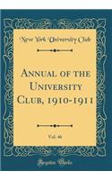 Annual of the University Club, 1910-1911, Vol. 46 (Classic Reprint)