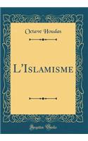 L'Islamisme (Classic Reprint)