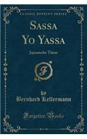 Sassa Yo Yassa: Japanische TÃ¤nze (Classic Reprint): Japanische TÃ¤nze (Classic Reprint)