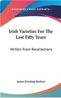 Irish Varieties For The Last Fifty Years