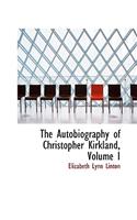 The Autobiography of Christopher Kirkland, Volume I