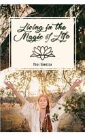 Living In The Magic Of LIfe