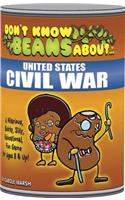 Don't Know Beans about United States Civil War: (Don't Know Beans)