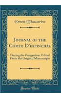 Journal of the Comte D'espinchal: During the Emigration, Edited From the Original Manuscripts (Classic Reprint)