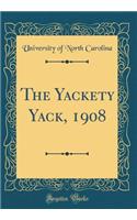 The Yackety Yack, 1908 (Classic Reprint)