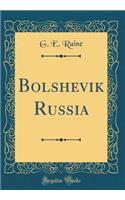 Bolshevik Russia (Classic Reprint)