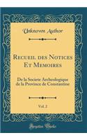 Recueil des Notices Et Memoires, Vol. 2: De la Societe Archeologique de la Province de Constantine (Classic Reprint)
