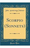 Scorpio (Sonnets) (Classic Reprint)