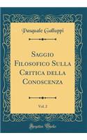 Saggio Filosofico Sulla Critica Della Conoscenza, Vol. 2 (Classic Reprint)